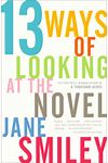 Buy '13 Ways of Looking at the Novel' by Jane Smiley